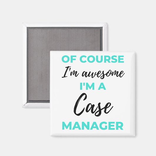 Aimant Of Course I'm Awesome I'm A Case Manager 2 (Recto/Verso)