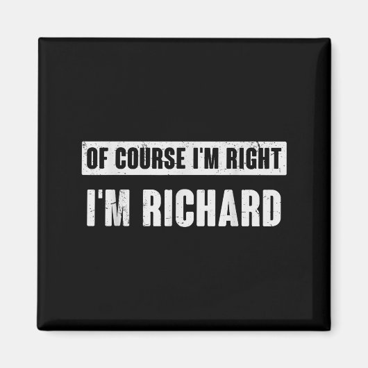 Aimant Of Course I'm Right I'm Richard - Funny Richard Na (Devant)