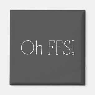 Aimant Oh Ffs ! Citation drôle slogan sarcastique