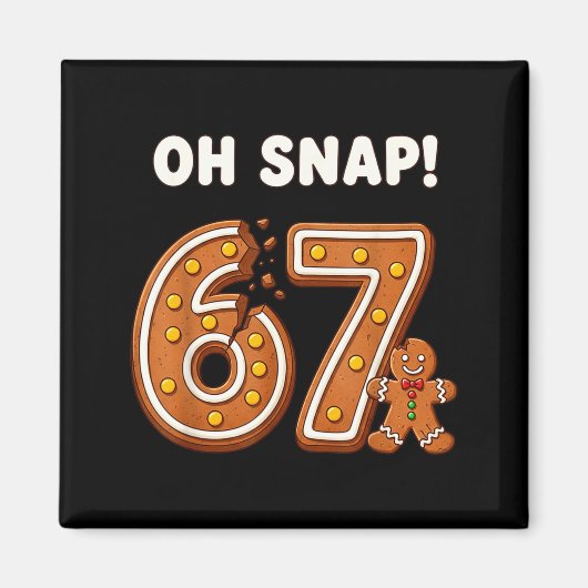 Aimant Oh Snap 67 Six Seven Meme Gingerbread Man Funny 67 (Devant)