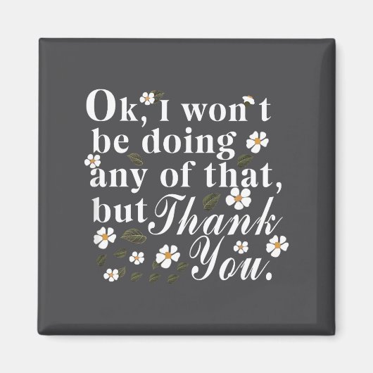 Aimant Ok, I Won't Be Doing Any Of That, But Thank You Fu (Devant)