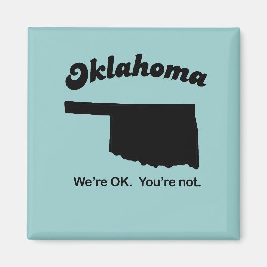 Aimant Oklahoma Motto - Ça va, vous n'êtes pas (Devant)