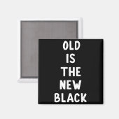 Aimant Old Is The New Black Young Age Funny Saying  (Recto/Verso)