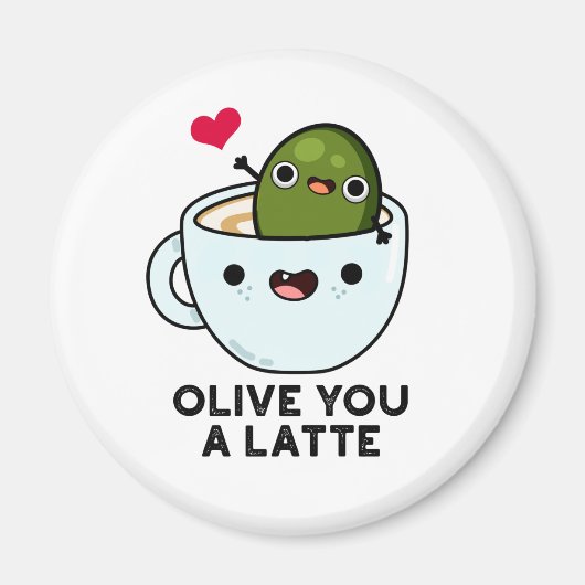 Aimant Olive You A Latte Funny Food Pun (Devant)