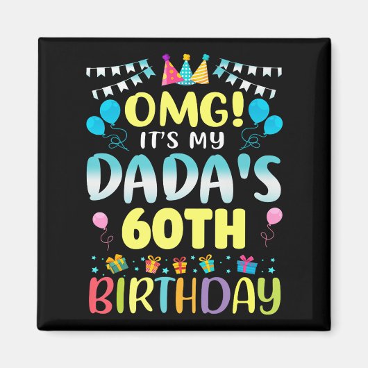 Aimant Omg Its My Dadas 60th Birthday Sweet 60 Years Old  (Devant)
