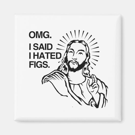 AIMANT OMG, J'AI DIT QUE J'AVAIS DES FIGUES (Devant)