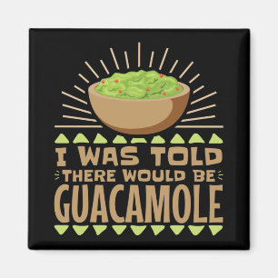 Aimant On M'A Dit Qu'Il Y Aurait Guacamole