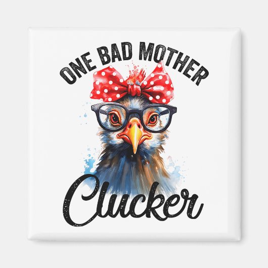 Aimant One Bad Mother Clucker Funny Chicken  (Devant)