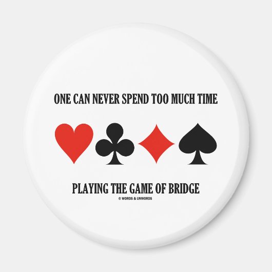 Aimant One Can Never Spend Too Much Time Playing Bridge (Devant)