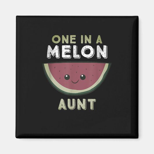 Aimant One In A Melon Aunt (Devant)