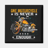Aimant One Motorcycle Is Never Enough - Funny Biker Quote (Devant)