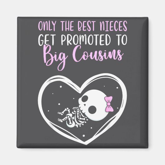 Aimant Only The Nieces Get Promoted To Big Cousins Baby C (Devant)