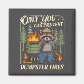 Aimant Only You Can Prevent Dumpster Fires Funny Racoon M (Devant)