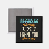 Aimant Optician Funny Be Nice to Opticians Frame (Recto/Verso)