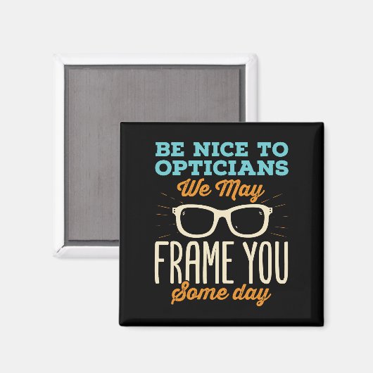Aimant Optician Funny Be Nice to Opticians Frame (Recto/Verso)