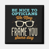 Aimant Optician Funny Be Nice to Opticians Frame (Devant)