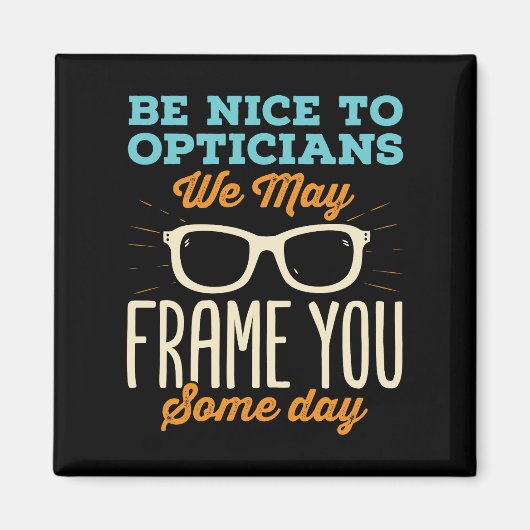 Aimant Optician Funny Be Nice to Opticians Frame (Devant)