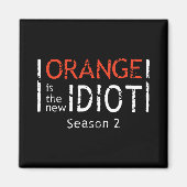 Aimant Orange Is The New Idiot Funny Quote (Devant)