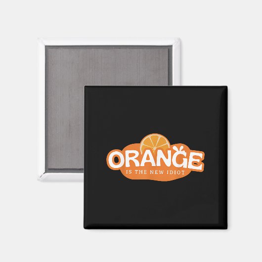 Aimant Orange Is The New Idiot Lemon Bleached Funny Sayin (Recto/Verso)