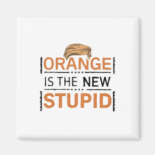 Aimant Orange Is The New Stupid Trump Blague 