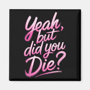 Aimant Ouais Mais Es-Tu Mort_ Motivation Fitness Gym