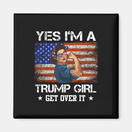 Aimant Oui I#39 ; m A Trump Girl Get Over It Shirt Trump (Devant)