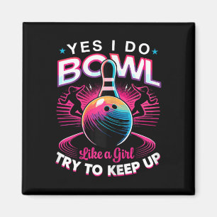 Aimant Oui, Je Fais Du Bowl Comme Une Chemise De Fille Po