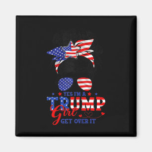 Aimant Oui Je M Trump Girl Get Over It Soutien Trump Girl