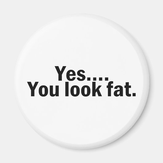 Aimant Oui, Tu As L'Air Grosse (Devant)