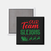 Aimant Our Team Sleighs Funny Christmas Work Team Holiday (Recto/Verso)