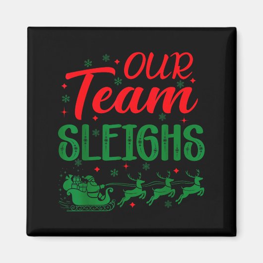 Aimant Our Team Sleighs Funny Christmas Work Team Holiday (Devant)