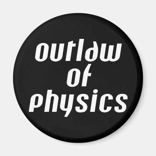 Aimant Outlaw of Physics - Texte blanc (Devant)