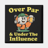 Aimant Over Par et sous l'influence Golf Boire  (Devant)