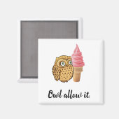 Aimant "Owl Allow it" Cute owl pun (Recto/Verso)