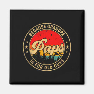 Aimant Paps Parce que Grandpa est pour les vieux mecs Rét