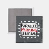 Aimant Parallel Parallel Parking Is My Jam Refrigerator M (Recto/Verso)