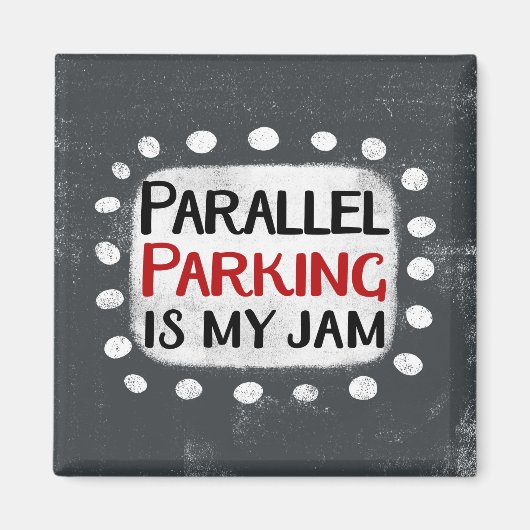 Aimant Parallel Parallel Parking Is My Jam Refrigerator M (Devant)
