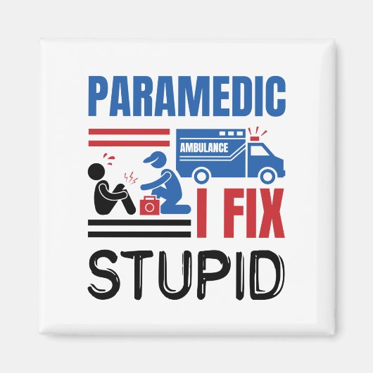 Aimant Paramedic I Correction Stupid Funny EMT (Devant)