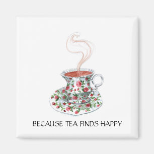Aimant Parce que le thé trouve un slogan heureux, roses d