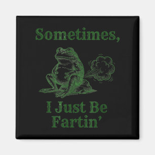 Aimant Parfois je fais juste Fartin' Grenouille Mignonne