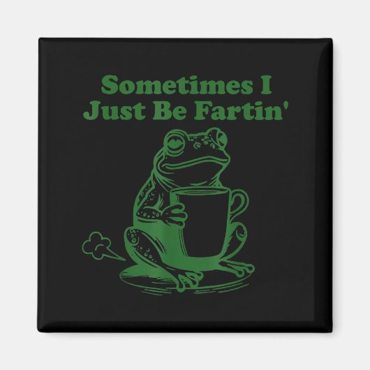 Aimant Parfois je fais juste que péter Mème drôle de gren (Devant)