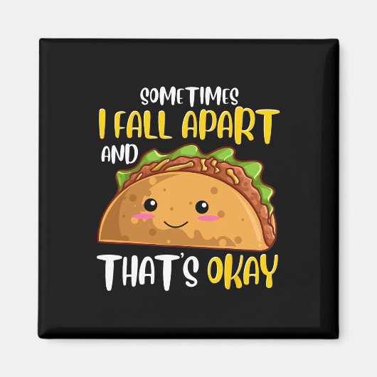 Aimant Parfois, Je Tombe En Dehors Fun Taco Dépression Re (Devant)