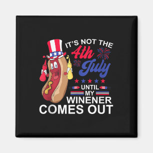 Aimant Pas 4 Juillet Jusqu'À Ce Que Mon Wiener Sorte Hotd