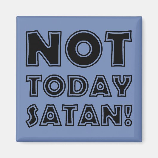 Aimant Pas aujourd'hui Satan Chrétien (Devant)