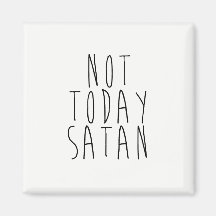 Pas aujourd'hui Satan magnétique