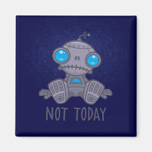 Aimant Pas aujourd'hui triste robot