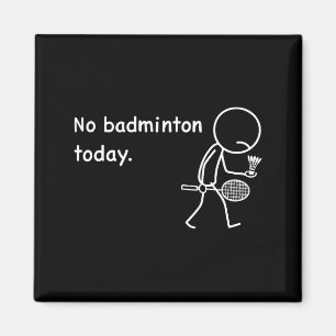 Aimant Pas de badminton aujourd'hui Joueur Joueurs Entraî