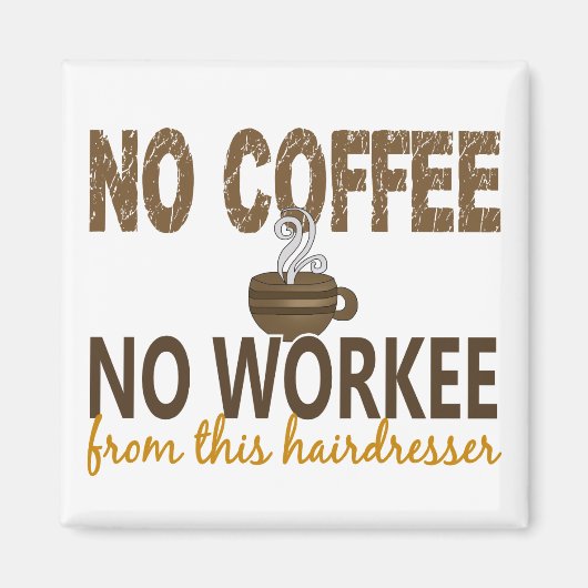 Aimant Pas de café Pas de coiffeur de travail (Devant)