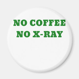 Aimant Pas de café, pas de rayons X