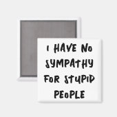 Aimant Pas de compassion pour les gens stupides (Recto/Verso)